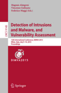 Detection of Intrusions and Malware, and Vulnerability Assessment : 12th International Conference, DIMVA 2015, Milan, Italy, July 9-10, 2015, Proceedings (Lecture Notes in Computer Science) （2015）