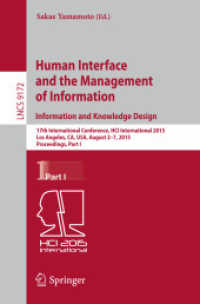 Human Interface and the Management of Information. Information and Knowledge Design : 17th International Conference, HCI International 2015, Los Angeles, CA, USA, August 2-7, 2015, Proceedings, Part I (Information Systems and Applications, incl. Inte （2015）
