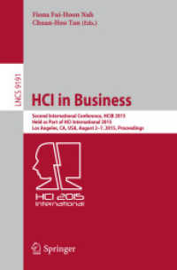 HCI in Business : Second International Conference, HCIB 2015, Held as Part of HCI International 2015, Los Angeles, CA, USA, August 2-7, 2015, Proceedings (Information Systems and Applications, incl. Internet/web, and Hci) （2015）