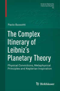 The Complex Itinerary of Leibniz's Planetary Theory : Physical Convictions, Metaphysical Principles and Keplerian Inspiration (Science Networks. Historical Studies)