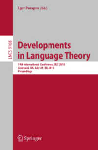 Developments in Language Theory : 19th International Conference, DLT 2015, Liverpool, UK, July 27-30, 2015, Proceedings. (Theoretical Computer Science and General Issues) （2015）