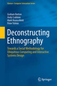 ユビキタス時代のエスノグラフィー<br>Deconstructing Ethnography : Towards a Social Methodology for Ubiquitous Computing and Interactive Systems Design (Human-computer Interaction Series)