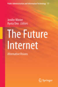 未来のインターネット：オルタナティブなビジョン<br>The Future Internet : Alternative Visions (Public Administration and Information Technology)