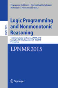 Logic Programming and Nonmonotonic Reasoning : 13th International Conference, LPNMR 2015, Lexington, KY, USA, September 27-30, 2015. Proceedings (Lecture Notes in Computer Science)