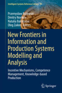New Frontiers in Information and Production Systems Modelling and Analysis : Incentive Mechanisms, Competence Management, Knowledge-based Production (Intelligent Systems Reference Library)