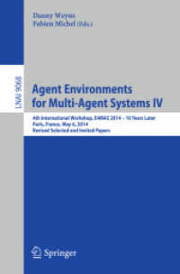 Agent Environments for Multi-Agent Systems IV : 4th International Workshop, E4MAS 2014 - 10 Years Later, Paris, France, May 6, 2014, Revised Selected and Invited Papers (Lecture Notes in Artificial Intelligence)