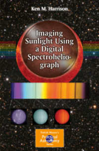Imaging Sunlight Using a Digital Spectroheliograph (The Patrick Moore Practical Astronomy Series)