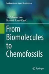 From Biomolecules to Chemofossils (Fundamentals in Organic Geochemistry) （1st ed. 2016. vi, 115 S. 129 Farbabb. 235 mm）