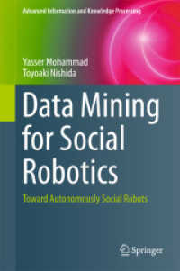 西田豊明（共）著／ソーシャルロボティクスのためのデータマイニング<br>Data Mining for Social Robotics : Toward Autonomously Social Robots (Advanced Information and Knowledge Processing)