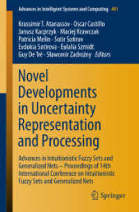 Novel Developments in Uncertainty Representation and Processing : Advances in Intuitionistic Fuzzy Sets and Generalized Nets - Proceedings of 14th International Conference on Intuitionistic Fuzzy Sets and Generalized Nets (Advances in Intelligent Sys