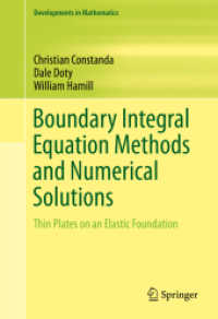 境界積分方程式法と数値解<br>Boundary Integral Equation Methods and Numerical Solutions : Thin Plates on an Elastic Foundation (Developments in Mathematics)