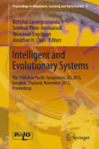 Intelligent and Evolutionary Systems : The 19th Asia Paciﬁc Symposium, IES 2015, Bangkok, Thailand, November 2015, Proceedings (Proceedings in Adaptation, Learning and Optimization)