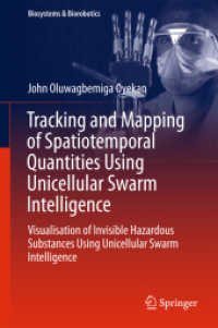 Tracking and Mapping of Spatiotemporal Quantities Using Unicellular Swarm Intelligence : Visualisation of Invisible Hazardous Substances Using Unicellular Swarm Intelligence (Biosystems & Biorobotics)