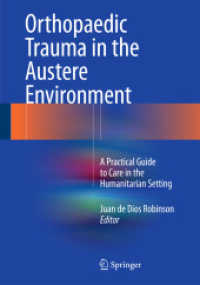 Orthopaedic Trauma in the Austere Environment : A Practical Guide to Care in the Humanitarian Setting