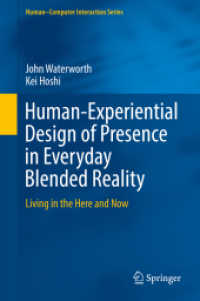 Human-Experiential Design of Presence in Everyday Blended Reality : Living in the Here and Now (Human-computer Interaction Series)