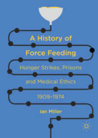 A History of Force Feeding : Hunger Strikes, Prisons and Medical Ethics, 1909-1974 （2016）