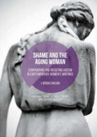 Shame and the Aging Woman : Confronting and Resisting Ageism in Contemporary Women's Writings (Palgrave Studies in Affect Theory and Literary Criticism)