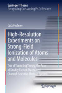 High-Resolution Experiments on Strong-Field Ionization of Atoms and Molecules : Test of Tunneling Theory, the Role of Doubly Excited States, and Channel-Selective Electron Spectra (Springer Theses)
