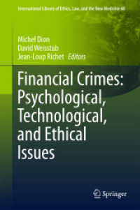 金融犯罪：心理学・技術・倫理的論点<br>Financial Crimes: Psychological, Technological, and Ethical Issues (International Library of Ethics, Law, and the New Medicine)