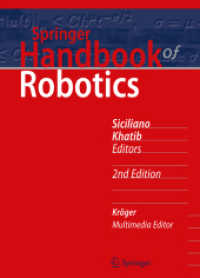 シュプリンガー　ロボット工学ハンドブック（第２版）<br>Springer Handbook of Robotics (Springer Handbooks) （2. Aufl. 2016. lxxvi, 2228 S. LXXVI, 2228 p. 1375 illus. in color. 260）