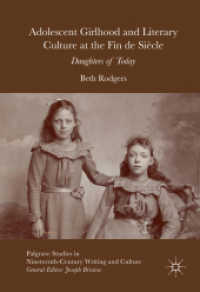 世紀末の少女と文芸文化<br>Adolescent Girlhood and Literary Culture at the Fin de Siècle : Daughters of Today (Palgrave Studies in Nineteenth-century Writing and Culture)