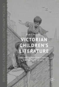 ヴィクトリア朝児童文学と心理的発達<br>Victorian Children's Literature : Experiencing Abjection, Empathy, and the Power of Love (Critical Approaches to Children's Literature)