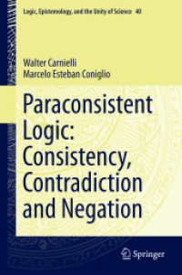 Paraconsistent Logic: Consistency, Contradiction and Negation (Logic, Epistemology, and the Unity of Science)
