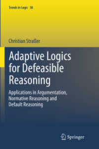 Adaptive Logics for Defeasible Reasoning : Applications in Argumentation, Normative Reasoning and Default Reasoning (Trends in Logic)