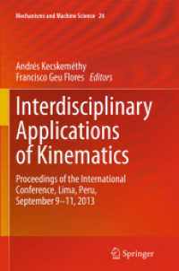 Interdisciplinary Applications of Kinematics : Proceedings of the International Conference, Lima, Peru, September 9-11, 2013 (Mechanisms and Machine Science)