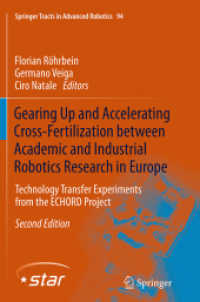 Gearing Up and Accelerating Cross-fertilization between Academic and Industrial Robotics Research in Europe: : Technology Transfer Experiments from the ECHORD Project (Springer Tracts in Advanced Robotics) （2ND）