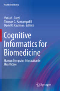 Cognitive Informatics for Biomedicine : Human Computer Interaction in Healthcare (Health Informatics) （2016. xix, 332 S. XIX, 332 p. 58 illus., 39 illus. in color. 235 mm）