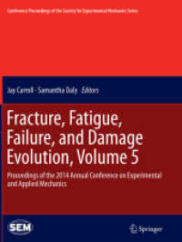 Fracture, Fatigue, Failure, and Damage Evolution, Volume 5 : Proceedings of the 2014 Annual Conference on Experimental and Applied Mechanics (Conference Proceedings of the Society for Experimental Mechanics Series)