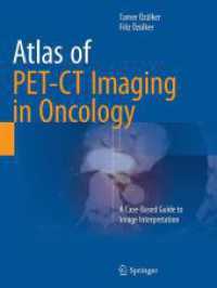 Atlas of PET-CT Imaging in Oncology : A Case-Based Guide to Image Interpretation （Softcover Reprint of the Original 1st 2015）
