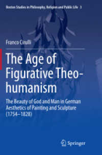 The Age of Figurative Theo-humanism : The Beauty of God and Man in German Aesthetics of Painting and Sculpture (1754-1828) (Boston Studies in Philosophy, Religion and Public Life)