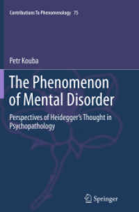 The Phenomenon of Mental Disorder : Perspectives of Heidegger's Thought in Psychopathology (Contributions to Phenomenology)