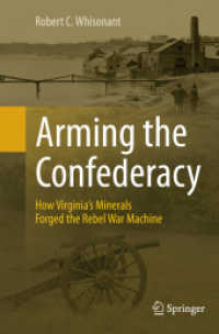 Arming the Confederacy : How Virginia's Minerals Forged the Rebel War Machine