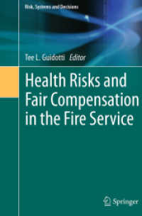 Health Risks and Fair Compensation in the Fire Service (Risk, Systems and Decisions) （Softcover Reprint of the Original 1st 2016）