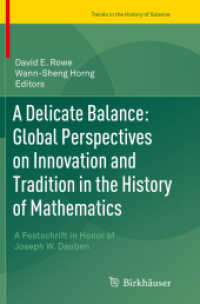 A Delicate Balance: Global Perspectives on Innovation and Tradition in the History of Mathematics : A Festschrift in Honor of Joseph W. Dauben (Trends in the History of Science)