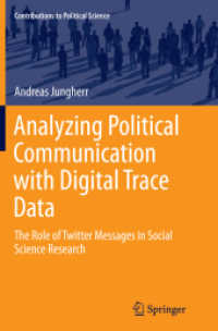 Analyzing Political Communication with Digital Trace Data : The Role of Twitter Messages in Social Science Research (Contributions to Political Science)