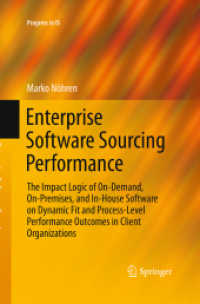 Enterprise Software Sourcing Performance : The Impact Logic of On-Demand, On-Premises, and In-House Software on Dynamic Fit and Process-Level Performance Outcomes in Client Organizations (Progress in Is)