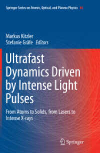 Ultrafast Dynamics Driven by Intense Light Pulses : From Atoms to Solids, from Lasers to Intense X-rays (Springer Series on Atomic, Optical, and Plasma Physics)