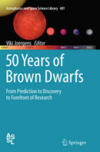 50 Years of Brown Dwarfs : From Prediction to Discovery to Forefront of Research (Astrophysics and Space Science Library)