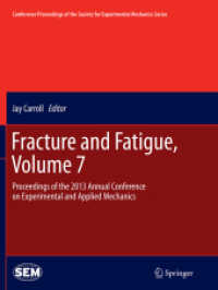 Fracture and Fatigue, Volume 7 : Proceedings of the 2013 Annual Conference on Experimental and Applied Mechanics (Conference Proceedings of the Society for Experimental Mechanics Series)