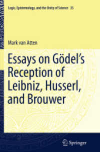 Essays on Gödel's Reception of Leibniz, Husserl, and Brouwer (Logic, Epistemology, and the Unity of Science)