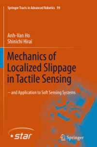 Mechanics of Localized Slippage in Tactile Sensing : And Application to Soft Sensing Systems (Springer Tracts in Advanced Robotics)