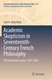 Academic Skepticism in Seventeenth-Century French Philosophy : The Charronian Legacy 1601-1662 (International Archives of the History of Ideas / Archives Internationales d'histoire des Idees)