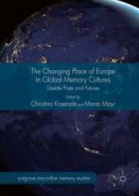 グローバル記憶文化におけるヨーロッパの位置づけの変化<br>The Changing Place of Europe in Global Memory Cultures : Usable Pasts and Futures (Palgrave Macmillan Memory Studies)