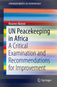 UN Peacekeeping in Africa : A Critical Examination and Recommendations for Improvement (Springerbriefs in Criminology) （2017）