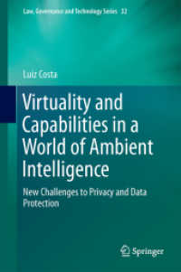 Virtuality and Capabilities in a World of Ambient Intelligence : New Challenges to Privacy and Data Protection (Law, Governance and Technology Series)