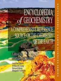 地球化学百科事典（全２巻）<br>Encyclopedia of Geochemistry, 2 Teile : A Comprehensive Reference Source on the Chemistry of the Earth （1st ed. 2018. 2018. xxxiii, 1557 S. XXXIII, 1557 p. 524 illus., 379 il）